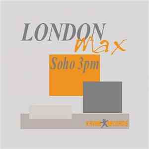 London Max - Soho 3pm download flac mp3