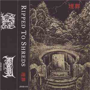 Ripped To Shreds  - 埋葬 download flac mp3