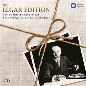 Sir Edward Elgar - The Elgar Edition: The Complete Electrical Recordings Of Sir Edward Elgar download flac mp3