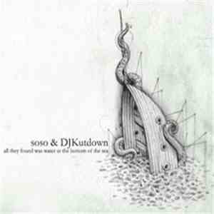 Soso  & DJ Kutdown - All They Found Was Water At The Bottom Of The Sea download flac mp3
