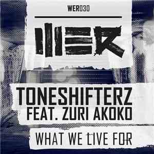 Toneshifterz Feat. Zuri Akoko - What We Live For download flac mp3
