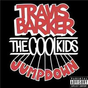 Travis Barker featuring The Cool Kids - Jump Down download flac mp3