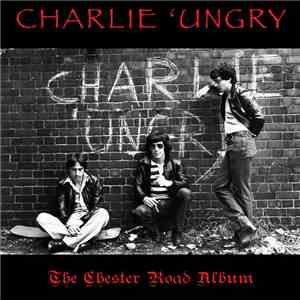 Charlie 'Ungry - The Chester Road Album download flac mp3
