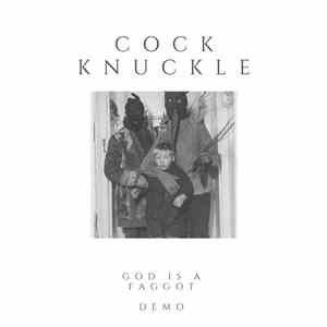 Cock Knuckle - God Is A Faggot (Demo) download flac mp3