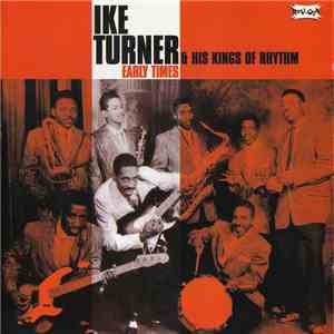 Ike Turner & His Kings Of Rhythm - Early Times download flac mp3