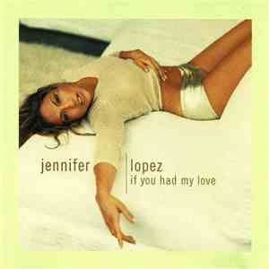 Jennifer Lopez - If You Had My Love download flac mp3
