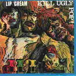Lip Cream - Kill Ugly Pop! / Back In The Anger download flac mp3