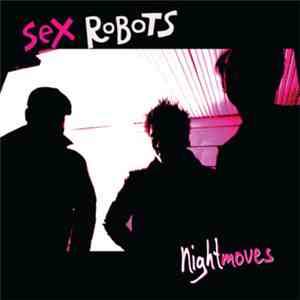 Sex Robots - Night Moves download flac mp3