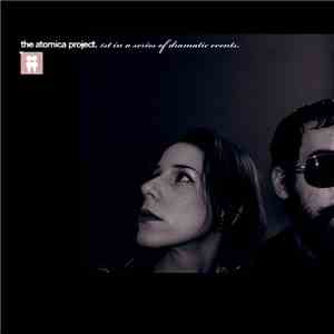 The Atomica Project - 1st In A Series Of Dramatic Events download flac mp3