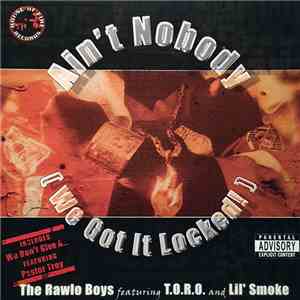 The Rawlo Boys Featuring T.O.R.O. And Lil' Smoke - Ain't No Body (We Got It Locked!) download flac mp3