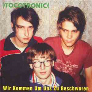 Tocotronic - Wir Kommen Um Uns Zu Beschweren download flac mp3