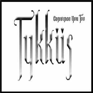 Tykküs - Convince You Too flac mp3 download