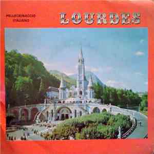 Ville De Lourdes - Lourdes: Pellegrinaggio Italiano download flac mp3