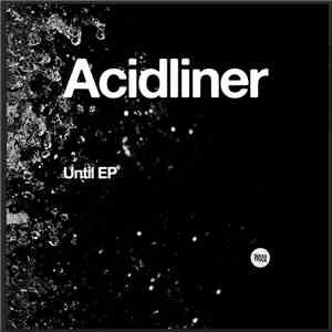 Acidliner - Until EP download flac mp3