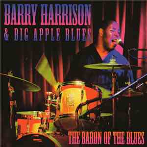 Barry Harrison  & Big Apple Blues - The Baron Of The Blues download flac mp3