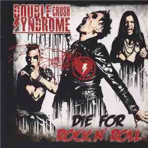 Double Crush Syndrome - Die For Rock N' Roll download flac mp3