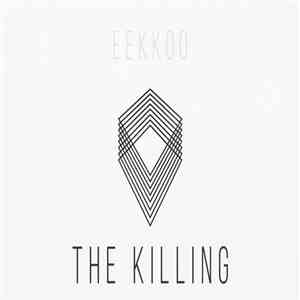 Eekkoo - The Killing download flac mp3