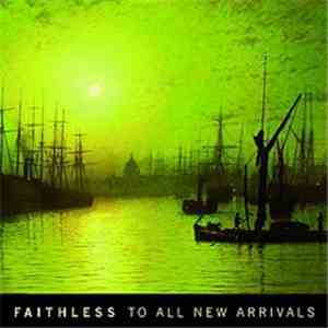 Faithless - To All New Arrivals download flac mp3