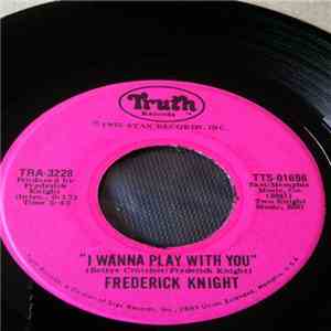 Frederick Knight - I Wanna Play With You / I Miss You flac mp3 download
