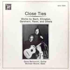 Gene Bertoncini, Michael Moore  - Close Ties - Works By Bach, Ellington, Gershwin, Ravel, And Others download flac mp3
