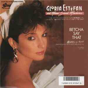 Gloria Estefan And Miami Sound Machine = グロリア・エステファン・アンド・マイアミ・サウンド・マシーン - Betcha Say That = 恋はセンシティヴ download flac mp3