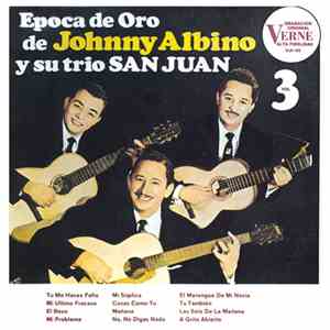 Johnny Albino - Epoca De Oro De Johnny Albino Y Su Trio San Juan vol 3 lp download flac mp3