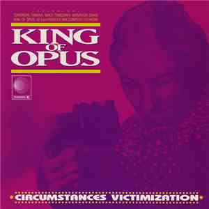 King Of Opus - Circumstances Victimization download flac mp3
