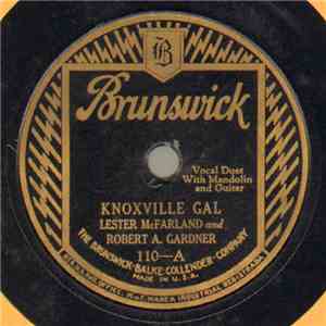 Lester McFarland  And Robert A. Gardner - Knoxville Gal / I Was Born Four Thousand Years Ago download flac mp3