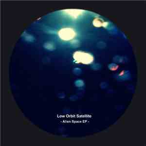 Low Orbit Satellite - Alien Space EP download flac mp3