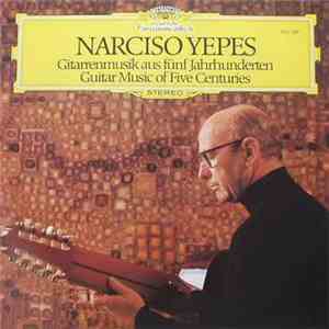 Narciso Yepes - Gitarrenmusik Aus Fünf Jahrhunderten = Guitar Music Of Five Centuries download flac mp3