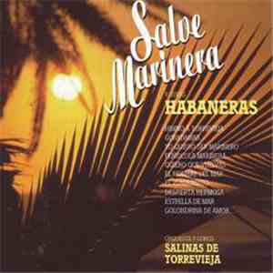 Orquesta Y Coros Salinas De Torrevieja - Salve Marinera Y Otras Habaneras download flac mp3