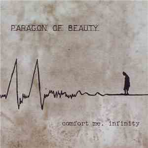 Paragon Of Beauty - Comfort Me, Infinity download flac mp3