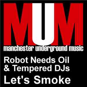 Robot Needs Oil & Tempered DJs - Let's Smoke download flac mp3