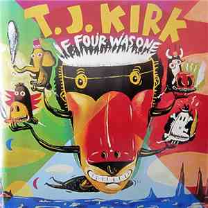 T.J. Kirk - If Four Was One flac mp3 download