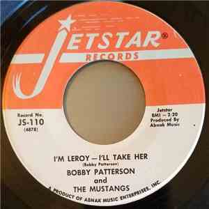 Bobby Patterson And The Mustangs - I'm Leroy - I'll Take Her / Sock Some Lovin' At Me flac mp3 download