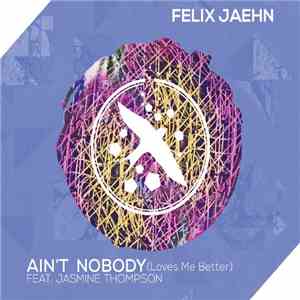 Felix Jaehn Feat. Jasmine Thompson - Ain't Nobody (Loves Me Better) download flac mp3