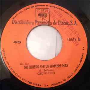 Grupo Uno - No Quiero Ser Un Hombre Mas / Toco Y Canto (I Play And I Sing) flac mp3 download