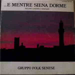 Gruppo Folk Senese - ...E Mentre Siena Dorme download flac mp3