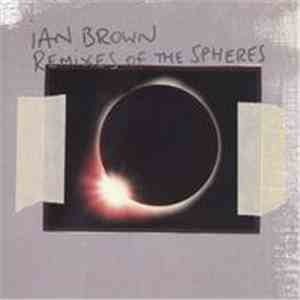 Ian Brown - Remixes Of The Spheres download flac mp3