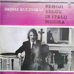 Iminas Kučinskas - Senoji Belgų Ir Italų Muzika download flac mp3