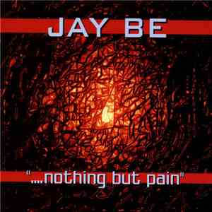 Jay Be - ... Nothing But Pain download flac mp3