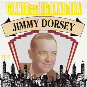 Jimmy Dorsey - Giants Of The Big Band Era download flac mp3