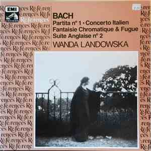 Johann Sebastian Bach - Wanda Landowska - Partita No. 1 / Concerto Italien / Fantaisie Chromatique & Fugue / Suite Anglaise No. 2 download flac mp3
