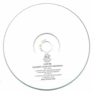 Lochi - London Acid City 10th Anniversary Re-issue And Remixes download flac mp3
