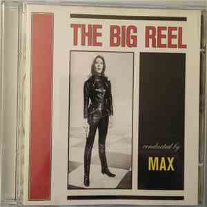 Max  - The Big Reel (Conducted By Max) download flac mp3