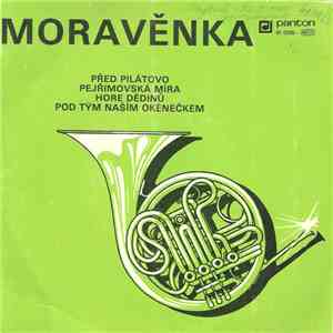 Moravěnka - Před Pilátovo / Pejřimovská Míra / Hore Dědinu / Pod Tým Naším Okénečkem download flac mp3