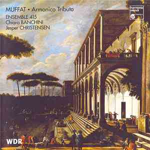 Muffat / Ensemble 415, Chiara Banchini, Jesper Christensen - Armonico Tributo download flac mp3
