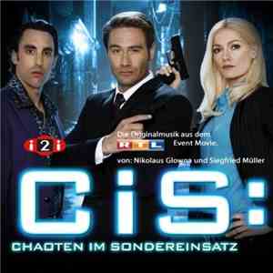 Nikolaus Glowna & Siegfried Gabriel Müller - C.I.S.: Chaoten Im Sondereinsatz (Die Originalmusik Aus Dem RTL Event Movie) download flac mp3