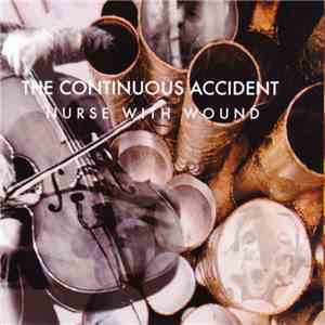 Nurse With Wound - The Continuous Accident download flac mp3