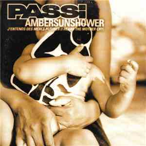 Passi - Ambersunshower - J'entends Des Mères Pleurer (I Heard The Mother Cry) download flac mp3